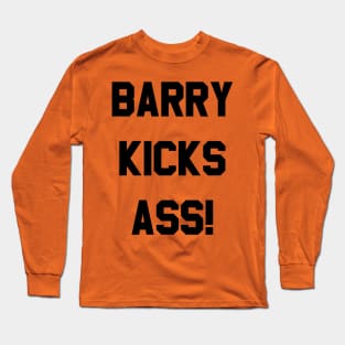 Barry Kicks Ass! Long Sleeve T-Shirt